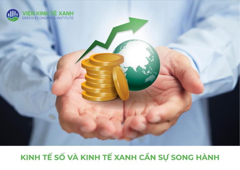 KINH TẾ SỐ VÀ KINH TẾ XANH CẦN SỰ SONG HÀNH​