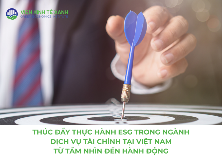 THÚC ĐẨY THỰC HÀNH ESG TRONG NGÀNH DỊCH VỤ TÀI CHÍNH TẠI VIỆT NAM-TỪ TẦM NHÌN ĐẾN HÀNH ĐỘNG​
