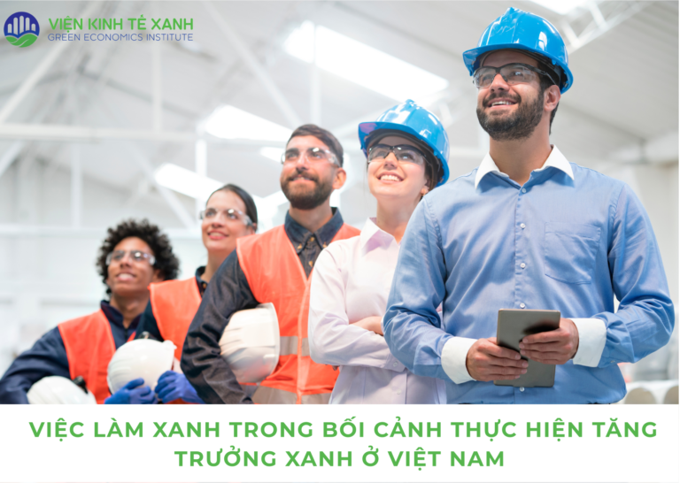 VIỆC LÀM XANH TRONG BỐI CẢNH THỰC HIỆN TĂNG TRƯỞNG XANH TẠI VIỆT NAM